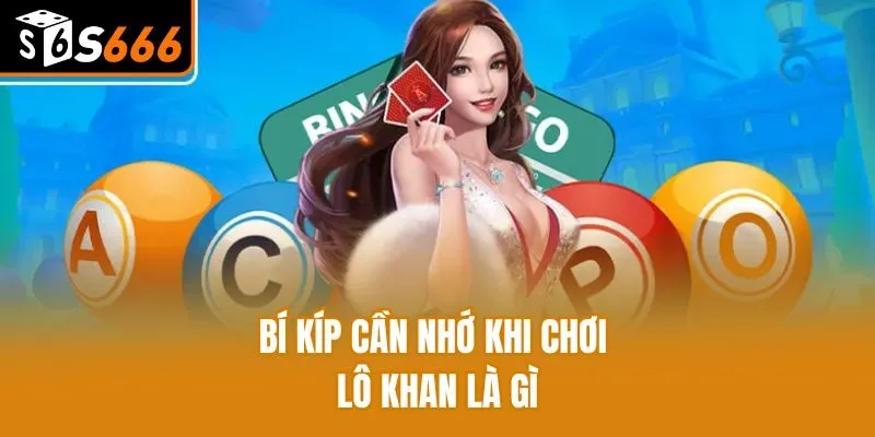 Bí kíp cần nhớ khi chơi lô khan là gì